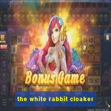 the white rabbit cloaker